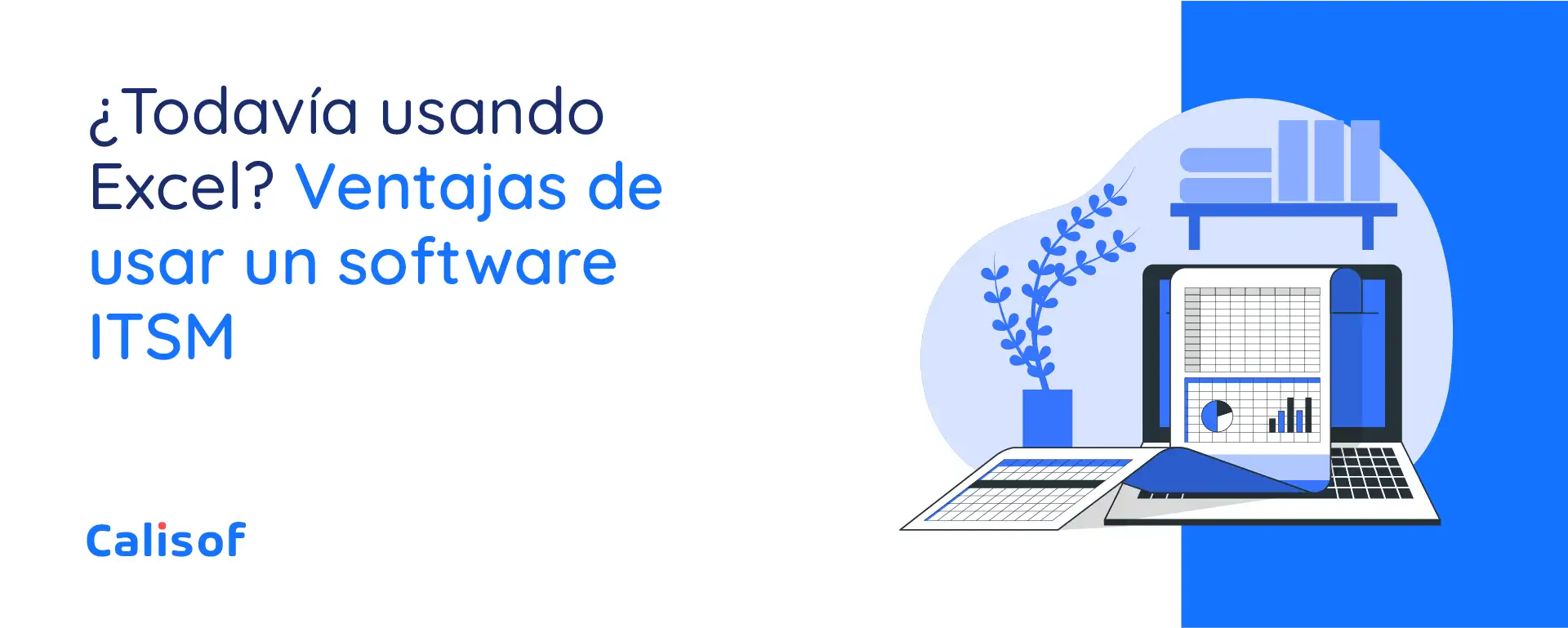 deja-de-usar-excel-y-descubre-las-ventajas-de-un-software-itsm