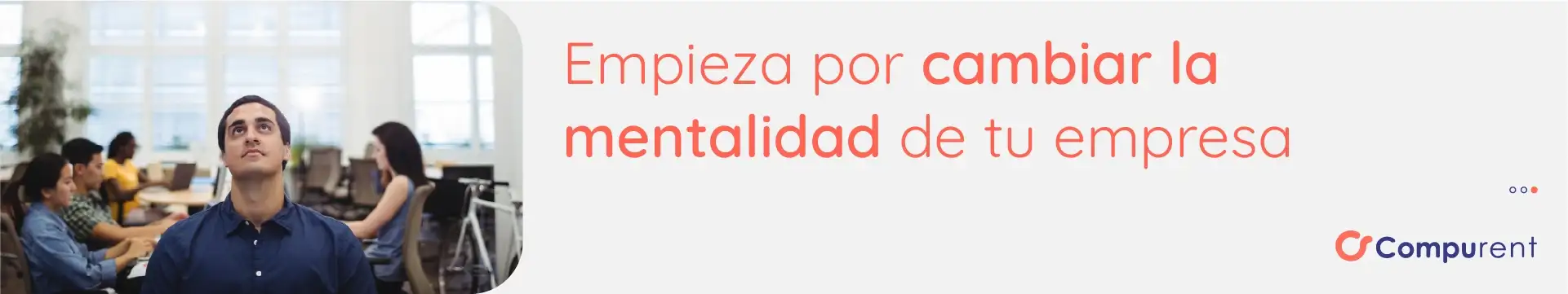 Empieza Por Cambiar La Mentalidad De Tu Empresa