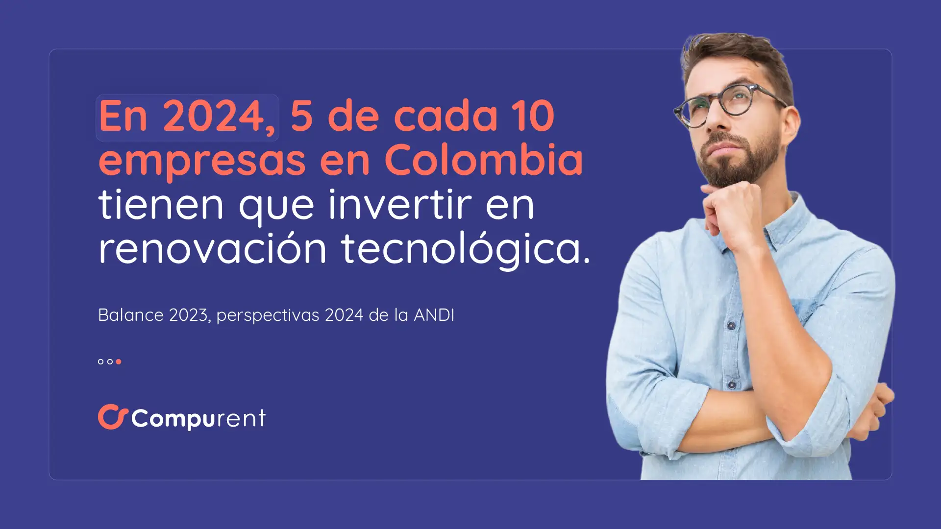 En 2024 5 de cada 10 empresas en Colombia tienen que invertir en renovación tecnológica